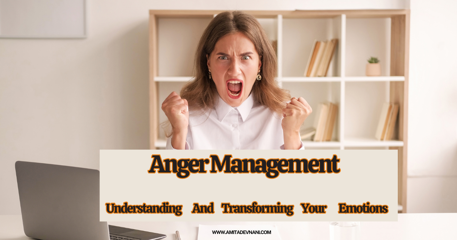 Anger Management: Understanding and Transforming Your Emotions