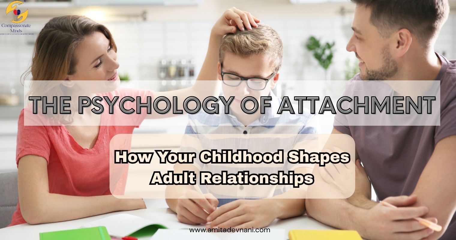 The Psychology of Attachment: How Your Childhood Shapes Adult Relationships